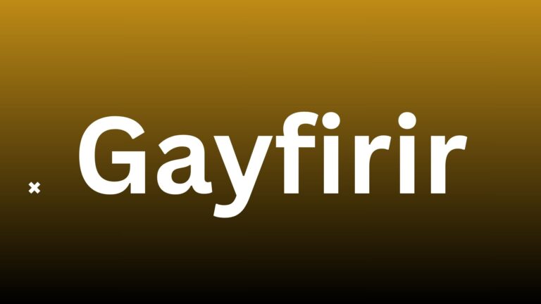 Gayfirir – A Complete Informative Guide to Its Meaning, Features, and Growing Online Presence Gayfirir